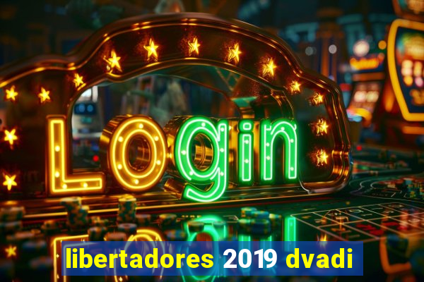 libertadores 2019 dvadi